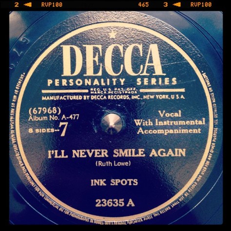 Random Record Pick: Ink Spots, I'll Never Smile Again / Until the Real Thing Comes Along #vinyl #78 #vocal #doowop #rnb